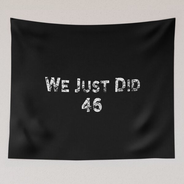 Item preview, We Just Did 46 designed and sold by StarByAsem.