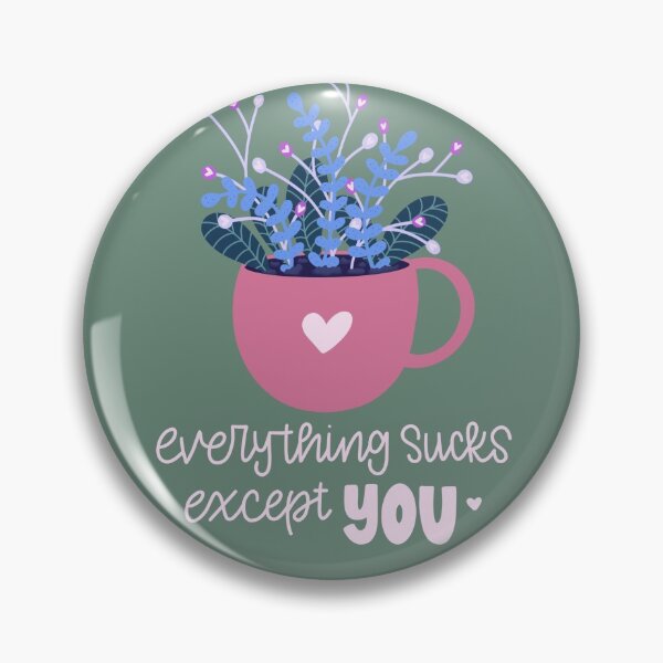 Item preview, Everything Sucks Except You Flower Pot designed and sold by EmilyFNBemily.