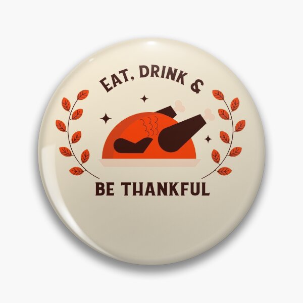 Item preview, EAT, DRINK AND BE THANKFUL designed and sold by Delicious Design ⭐⭐⭐⭐⭐.