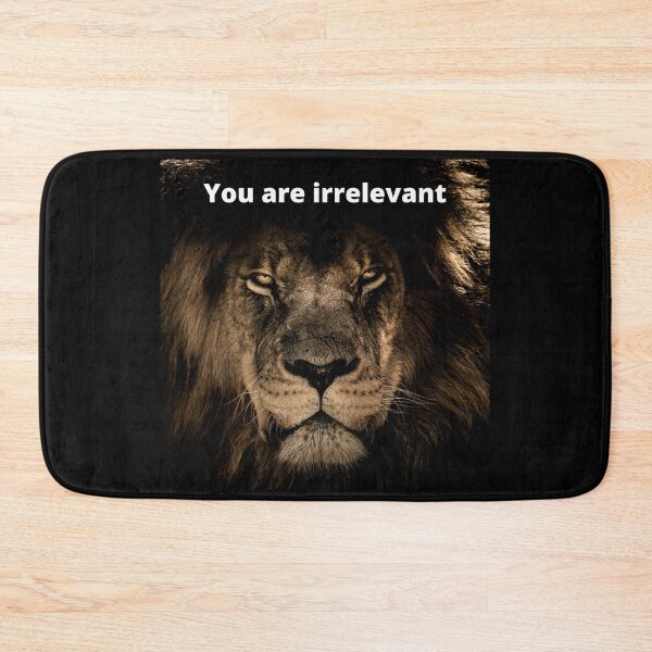Item preview, Lion with attitude and confidence. you are irrelevant. designed and sold by Artomobiles.
