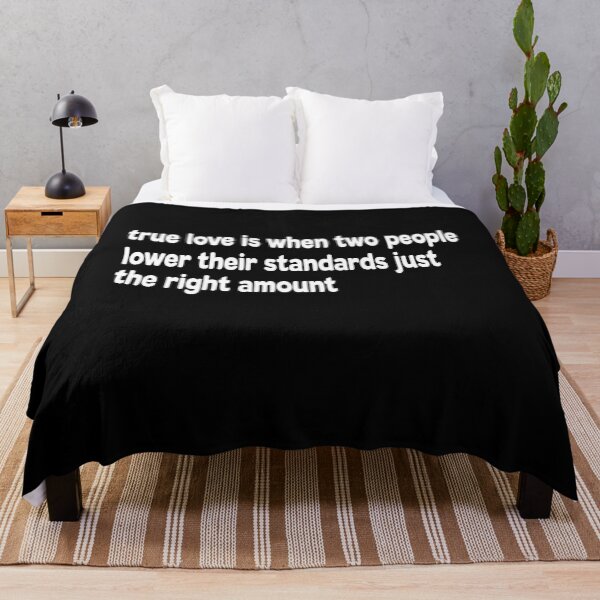 Item preview, True Love is When Two People Lower Their Standards Just The Right Amount designed and sold by Original Cheddar.