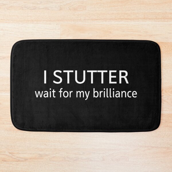Item preview, I STUTTER wait for my brilliance designed and sold by Original Cheddar.