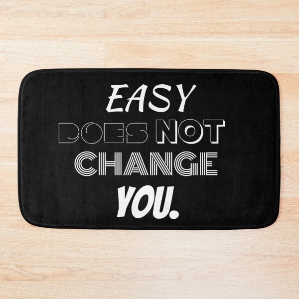 Item preview, Easy Does Not Change You. designed and sold by BofflingDesigns.