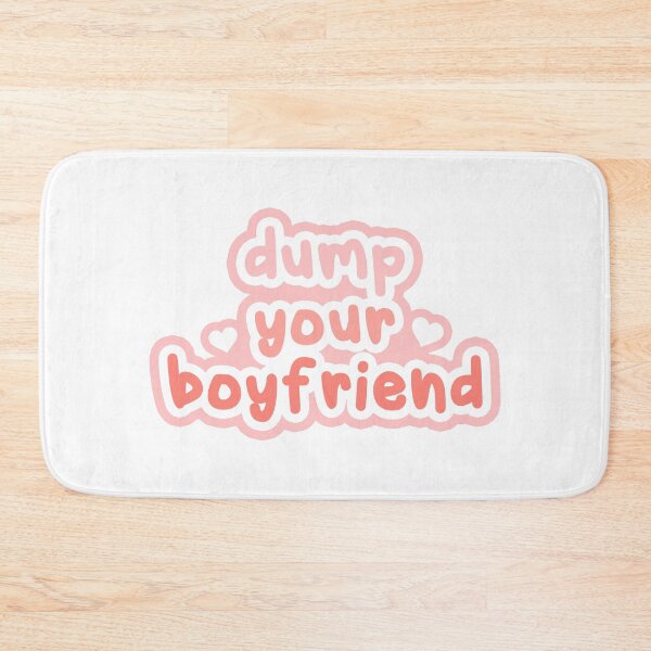 Item preview, dump your boyfriend designed and sold by honeydesigns.