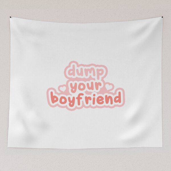 Item preview, dump your boyfriend designed and sold by honeydesigns.