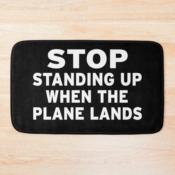 Item preview, Stop Standing Up when The Plane Lands designed and sold by Original Cheddar.