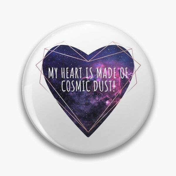 Item preview, My Heart is Made of Cosmic Dust!  designed and sold by Cosmic Dust.