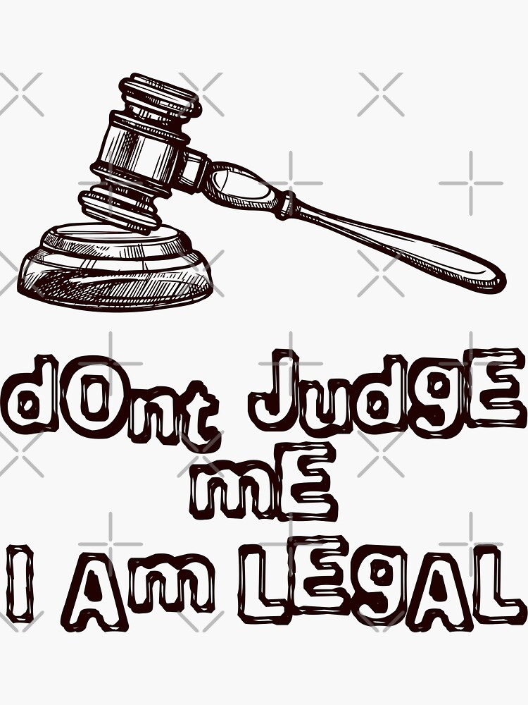Dont Judge Me I Am Legal Judge Court Justice Sticker By Ey Jumpman Redbubble 