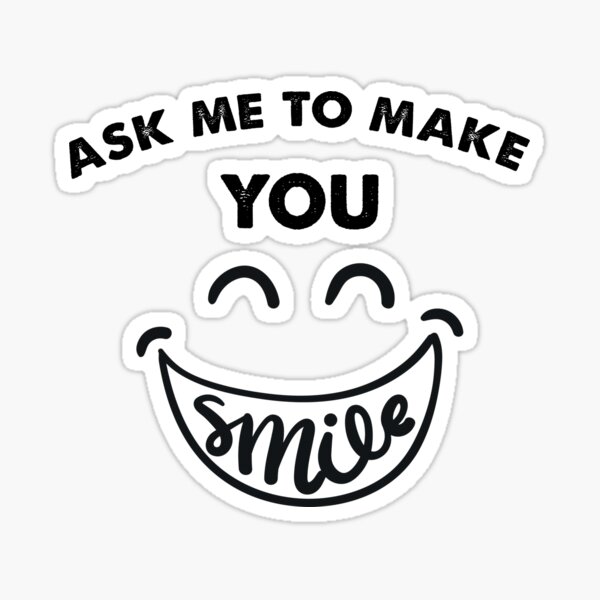 Item preview, Ask Me To Make You Smile designed and sold by Amineharoni.