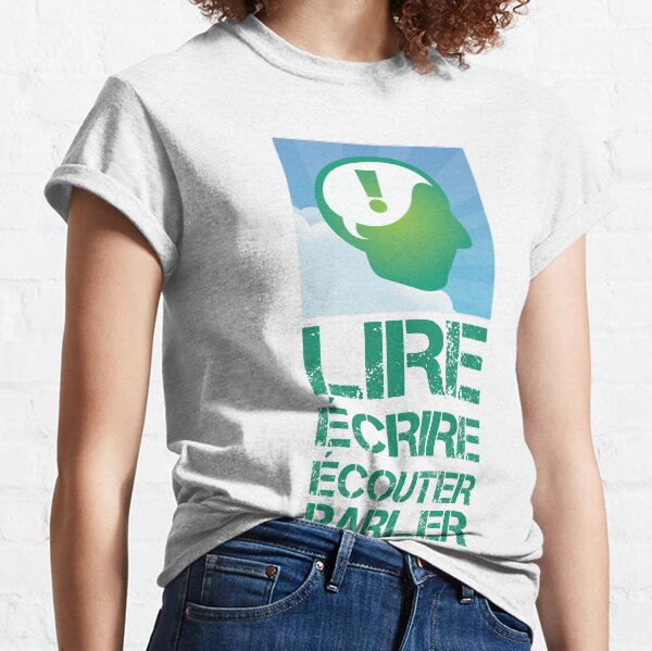 French Language Modality Design in Light Green Graffiti, LIRE (Read), ÉCRIRE (Write), ÉCOUTER (Listen), PARLER (Speak). LEAF Project Design. Classic T-Shirt