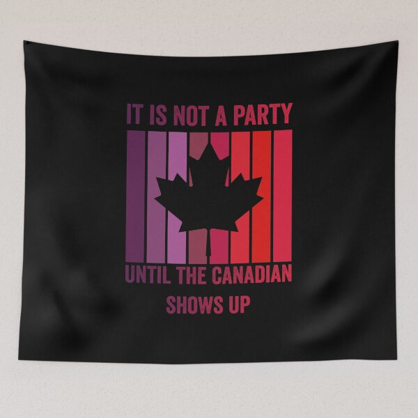 Item preview, It Is Not a Party Until The Canadian Shows Up  designed and sold by Alaadin Bendali Braham.