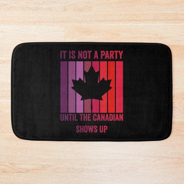 Item preview, It Is Not a Party Until The Canadian Shows Up  designed and sold by Alaadin Bendali Braham.