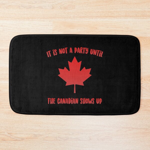 Item preview, It Is Not a Party Until The Canadian Shows Up  designed and sold by Alaadin Bendali Braham.