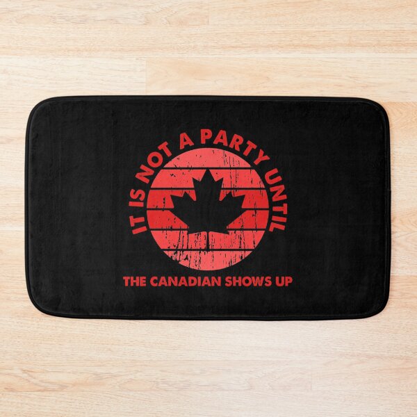 Item preview, It Is Not a Party Until The Canadian Shows Up  designed and sold by Alaadin Bendali Braham.
