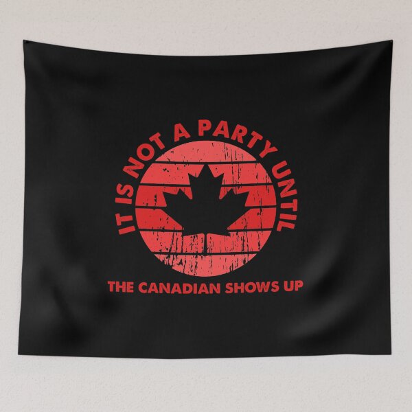 Item preview, It Is Not a Party Until The Canadian Shows Up  designed and sold by Alaadin Bendali Braham.