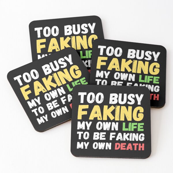 Item preview, Memes Too Busy Faking My Own Life to Be Faking My Own Death designed and sold by Nathalie Aynié.