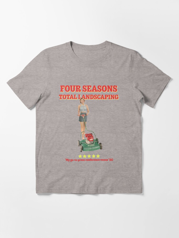 Four seasons total landscaping t shirt best sale