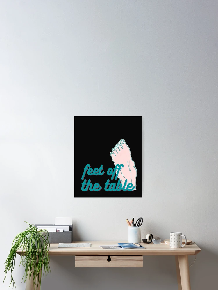 Thumbnail 2 of 3, Poster, Feet Off The Table Funny designed and sold by DesignsofNote.