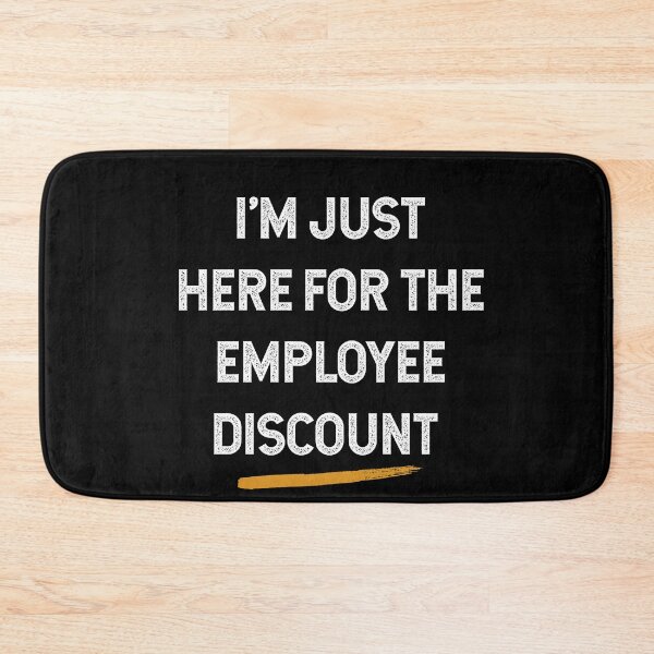 Item preview, I'm Just Here for the Employee Discount designed and sold by btilyas.