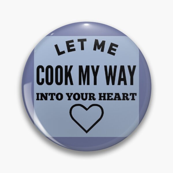 Item preview, Let me cook my way into your heart designed and sold by janraydesigns.