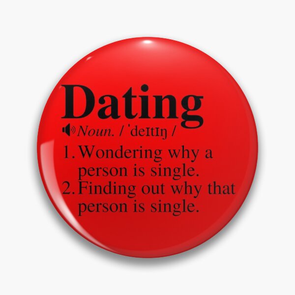 Item preview, Dating: 1) Wondering why a person is single. 2) Finding out why that person is single. Funny dating definition.  designed and sold by mind-illusions.