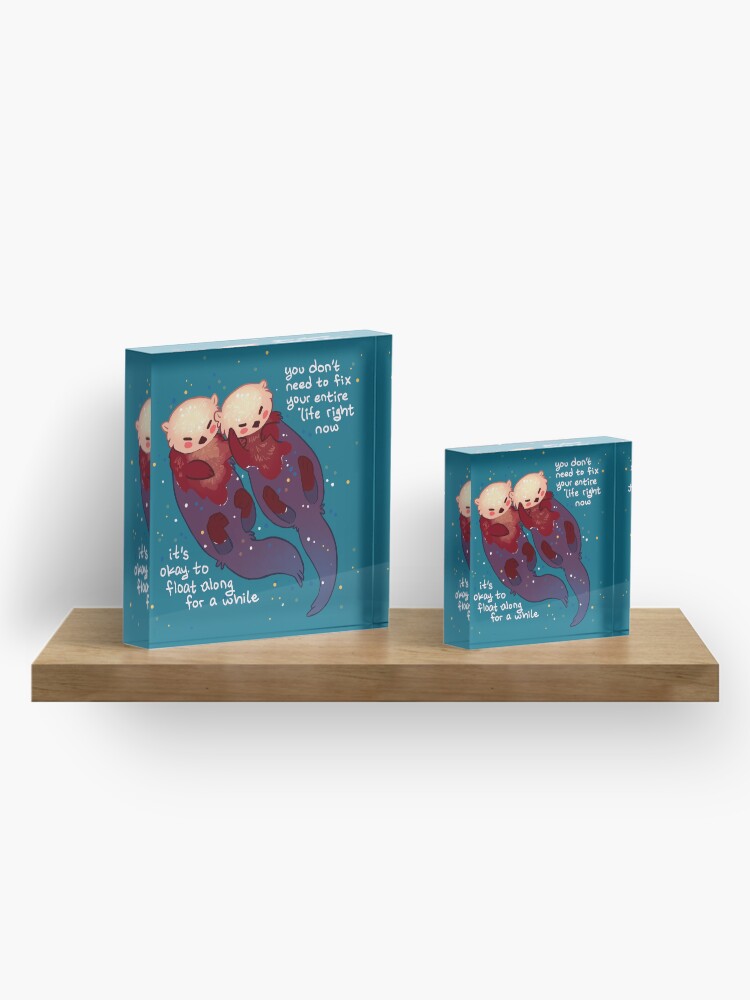 Alternate view of "It's Okay to Float Along For a While" Hand Holding Otters Acrylic Block