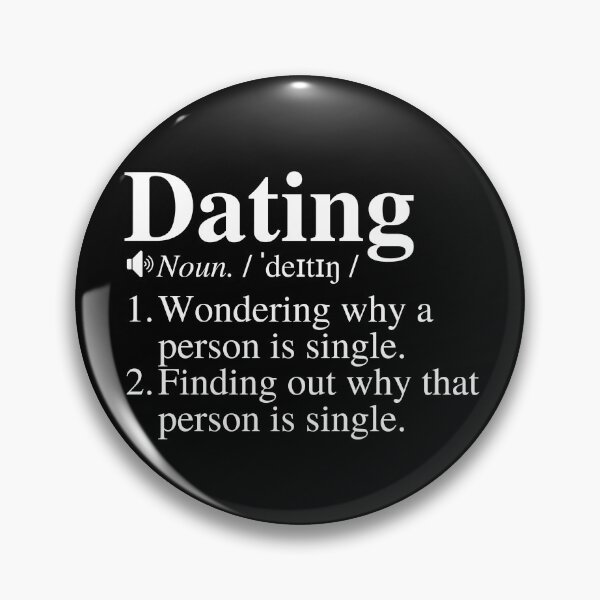 Item preview, Dating: 1) Wondering why a person is single. 2) Finding out why that person is single. Funny dating definition.  designed and sold by mind-illusions.