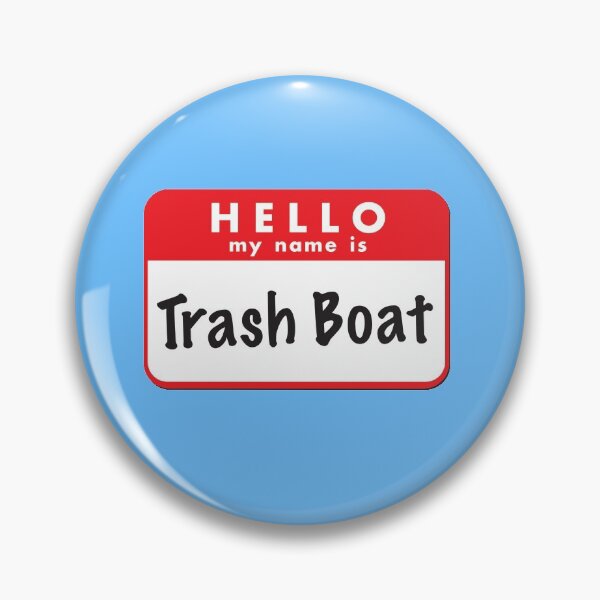 Item preview, Hello My Name Is Trash Boat Graphic designed and sold by TumbleTee.