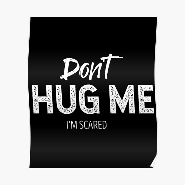 DON'T HUG ME I'M SCARED Poster