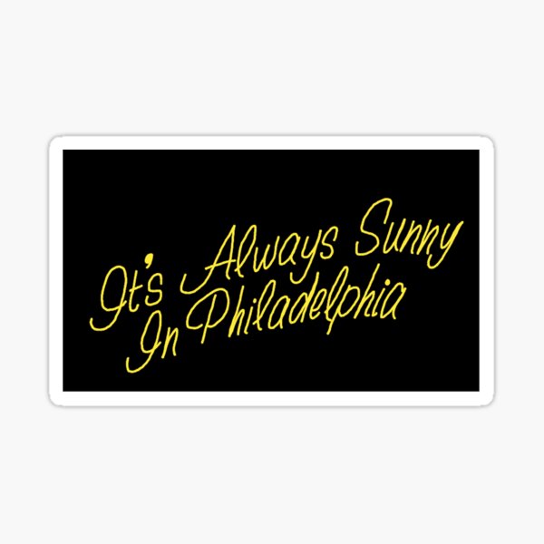 It's Always Sunny in Philadelphia Sticker