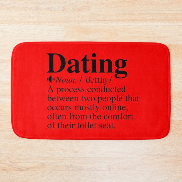 Item preview, Dating: A Process Conducted Between Two People That Occurs Mostly Online, Often From The Comfort Of Their Toilet Seat. Funny Dating Definition. designed and sold by mind-illusions.