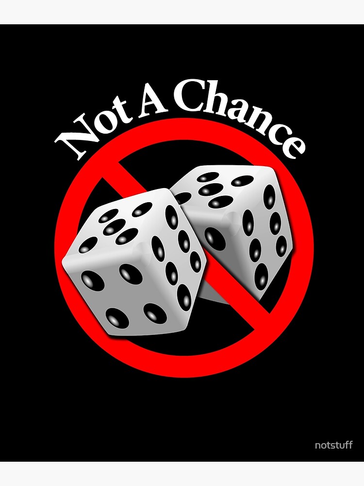 Not a Chance - No Way by notstuff