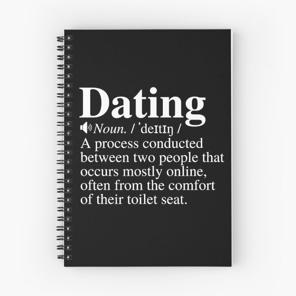 Item preview, Dating: A Process Conducted Between Two People That Occurs Mostly Online, Often From The Comfort Of Their Toilet Seat. Funny Dating Definition. designed and sold by mind-illusions.