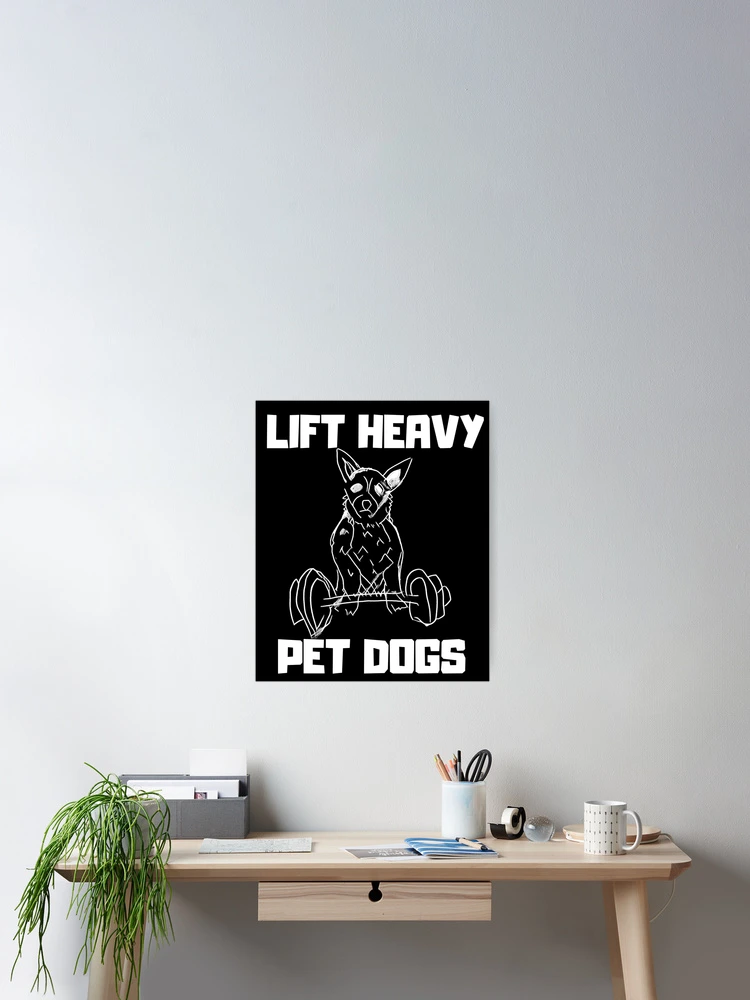 Thumbnail 2 of 3, Poster, Lift Heavy Pet Dogs designed and sold by DesignsofNote.