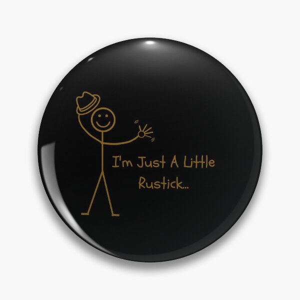 Item preview, I'm Just A Little Rustick - Stick Figure Humour designed and sold by CheckOutOz.