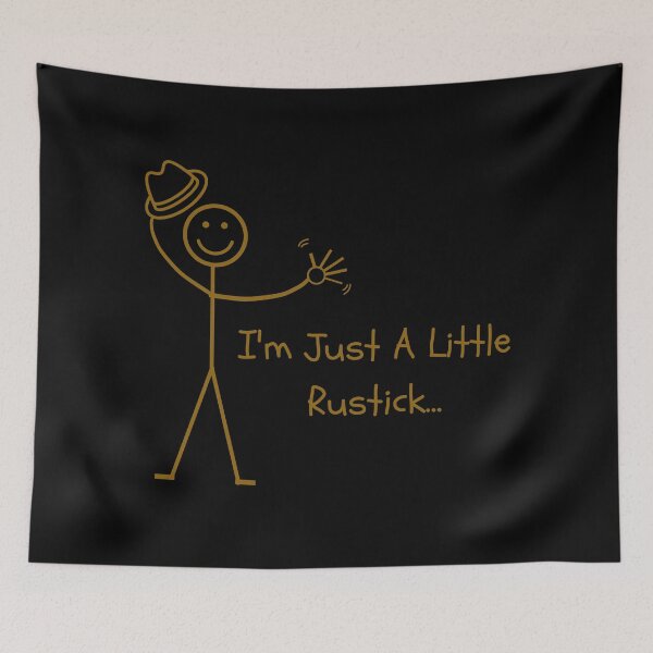 Item preview, I'm Just A Little Rustick - Stick Figure Humour designed and sold by CheckOutOz.