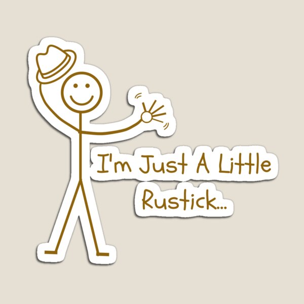 Item preview, I'm Just A Little Rustick - Stick Figure Humour designed and sold by CheckOutOz.
