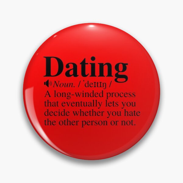 Item preview, Dating: A Long-Winded Process That Eventually Lets You Decide Whether You Hate The Other Person Or Not. Funny Dating Definition. designed and sold by mind-illusions.