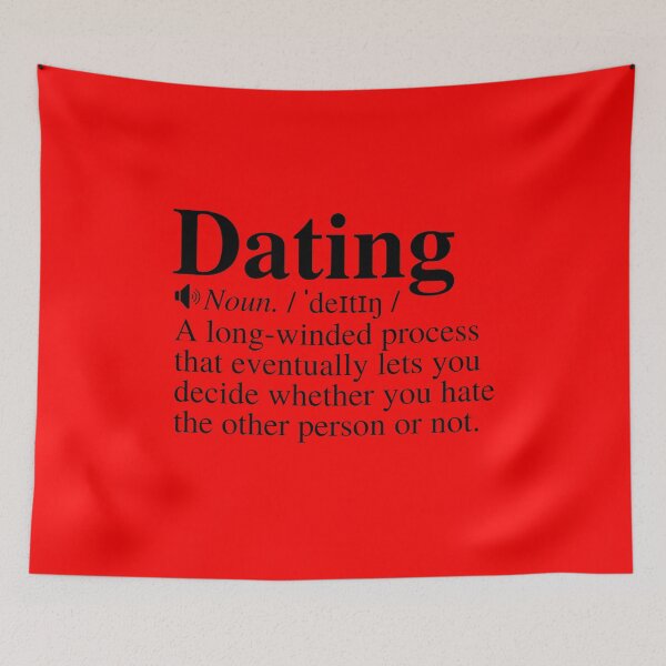 Item preview, Dating: A Long-Winded Process That Eventually Lets You Decide Whether You Hate The Other Person Or Not. Funny Dating Definition. designed and sold by mind-illusions.