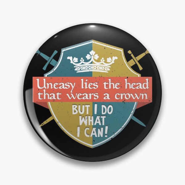 Item preview, Uneasy lies the head that wears a crown ... but I do what I can! designed and sold by ArtsArtyArt.