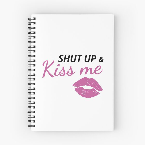 Item preview, Shut up & Kiss me designed and sold by ClaudiaGrosso.