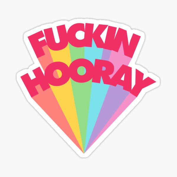 Fuckin Hooray | My Favorite Murder Sticker