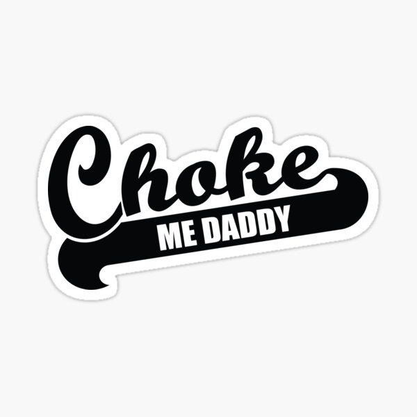 Choke Me Daddy Bdsm Submissive Fetish Sticker For Sale By Artsyloshop Redbubble