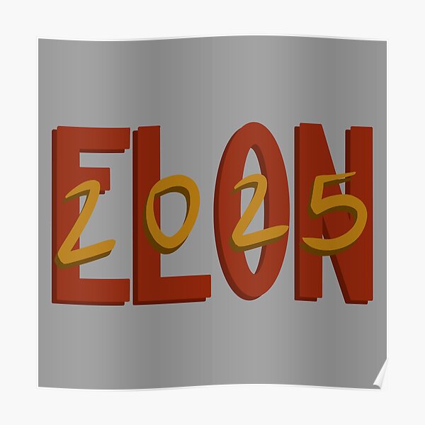 "Elon 2025 Logo" Poster for Sale by Cupkake0104 Redbubble