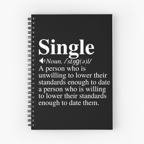 Item preview, Single: A Person Who Is Unwilling To Lower Their Standards Enough To Date A Person Who Is Willing To Lower Their Standard Enough To Date Them. Funny Single Definition. designed and sold by mind-illusions.