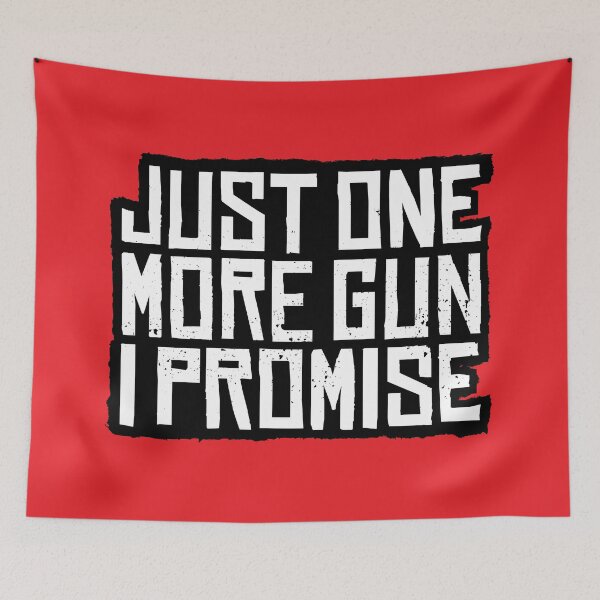 Item preview, Just One More Gun I Promise designed and sold by SweetLog.