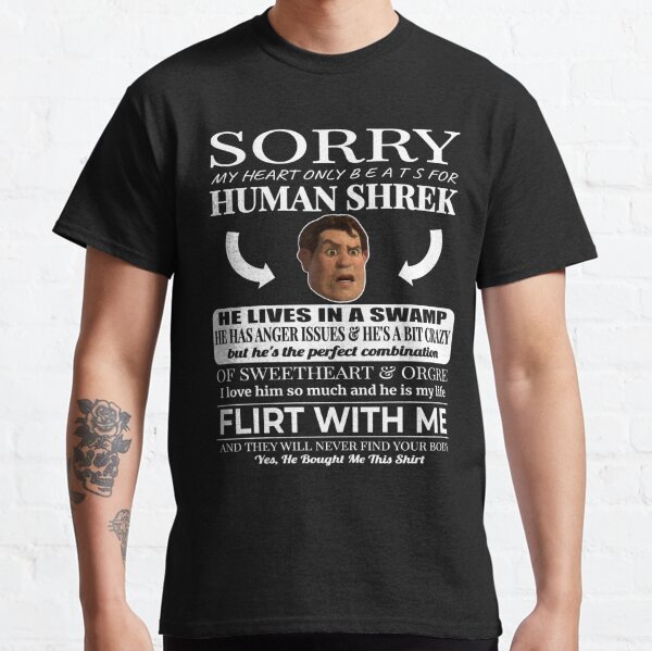 Sorry My Heart Only Beats For Human Shrek Classic T-Shirt