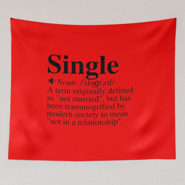 Item preview, Single: A Term Originally Defined As "Not Married", But Has Been Transmogrified By Modern Society To Mean "Not In A Relationship". Clever Single Definition. designed and sold by mind-illusions.