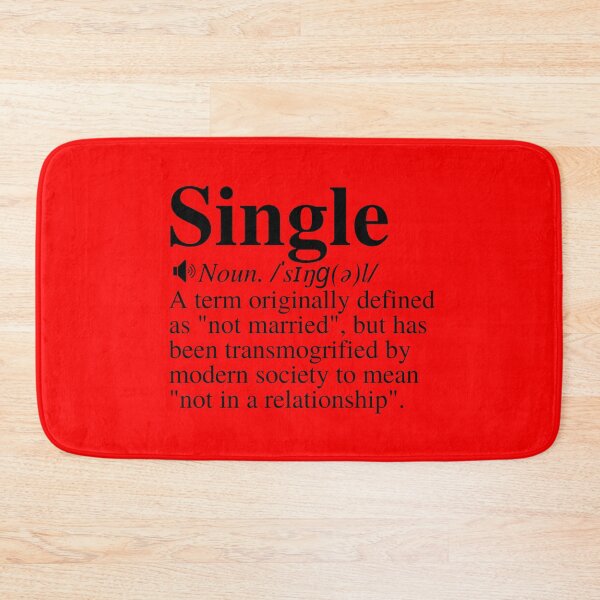 Item preview, Single: A Term Originally Defined As "Not Married", But Has Been Transmogrified By Modern Society To Mean "Not In A Relationship". Clever Single Definition. designed and sold by mind-illusions.