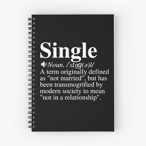 Item preview, Single: A Term Originally Defined As "Not Married", But Has Been Transmogrified By Modern Society To Mean "Not In A Relationship". Clever Single Definition. designed and sold by mind-illusions.